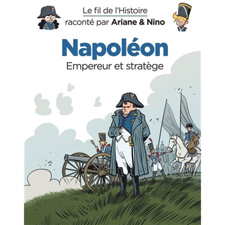 Napoléon : empereur et stratège, Le fil de l'histoire raconté par Ariane & Nino