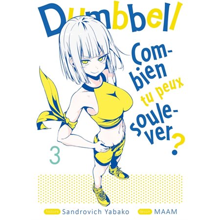 Dumbbell : combien tu peux soulever ?, Vol. 3