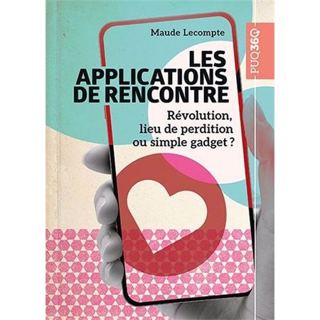 Les applications de rencontre : Révolution, lieu de perdition ou simple gadget ?