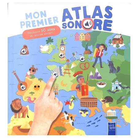 Mon premier atlas sonore : découvre 50 sons du monde entier !, Mon premier atlas sonore