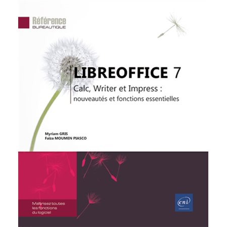 LibreOffice 7 : Calc, Writer et Impress : nouveautés et fonctions essentielles, Référence bureautique