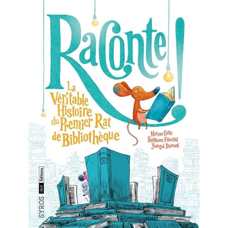 Raconte! La véritable histoire du premier rat de bibliothéque