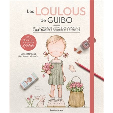 Les loulous de Guibo : les techniques de base du coloriage : + 40 planches à colorier et à détacher, Planches & secrets d'artistes