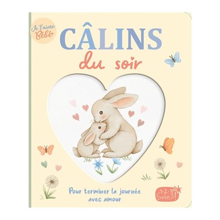 Câlins du soir : pour terminer la journée avec amour, Je t'aime bébé