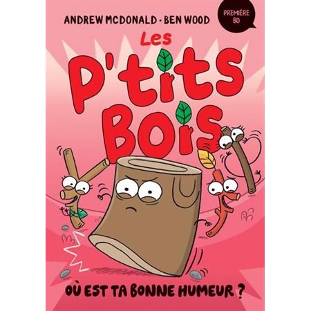 Où est ta bonne humeur ? : Niveau de lecture 4, Les P’tits Bois