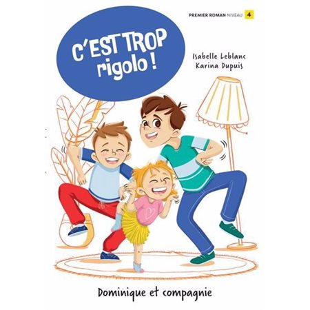 C’est trop rigolo ! : Niveau de lecture 4, Premier roman