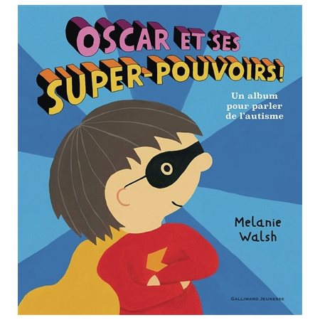 Oscar et ses super-pouvoirs ! : un album pour parler de l'autisme