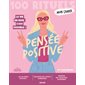 Mon Cahier: Pensée positive : 100 rituels : la vie en rose, c'est possible