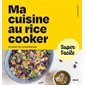 Ma cuisine au rice cooker, Super facile