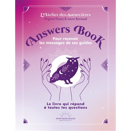 Answers book pour recevoir les messages de ses guides : le livre qui répond à toutes tes questions