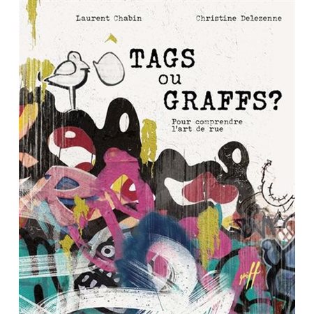 Tags ou graffs? : Pour comprendre l'art de rue