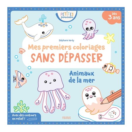 Animaux de la mer : mes premiers coloriages sans dépasser,