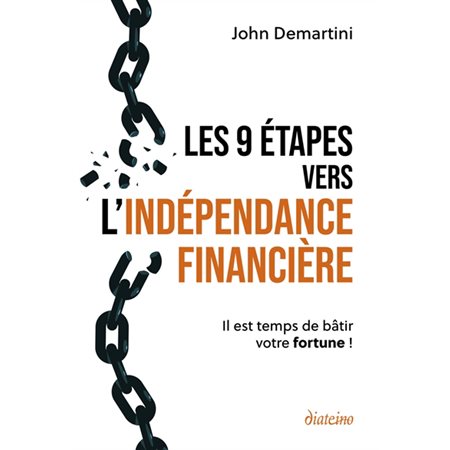Les 9 étapes vers l'indépendance financière : il est temps de bâtir votre fortune !