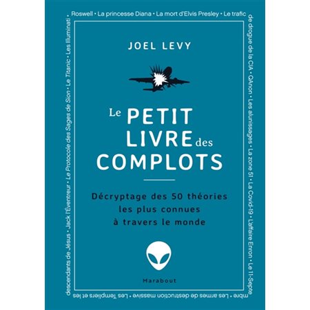 Le petit livre des complots : décryptage des 50 théories les plus connues à travers le monde