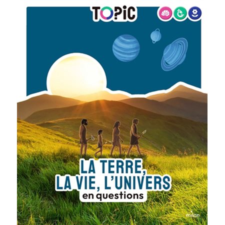 La Terre, la vie, l'Univers en questions, Topic