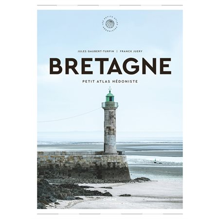 Bretagne : petit atlas hédoniste, Les petits atlas hédonistes