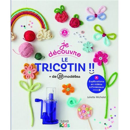 Je découvre le tricotin !! : + de 20 modèles, Saxe kids