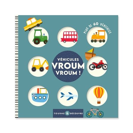 Véhicules vroum vroum ! : plus de 60 véhicules, Tourne et découvre
