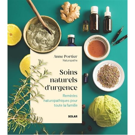 Soins naturels d'urgence : remèdes naturopathiques pour toute la famille