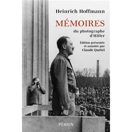 Mémoires du photographe d'Hitler : Hitler était mon ami