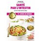 Santé par l'intestin : Clé de votre santé globale, Savoir quoi manger - Oser cuisiner