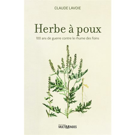 Herbe à poux : 100 ans de guerre contre le rhume des foins