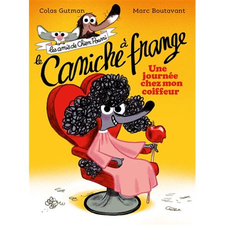 Le caniche à frange : une journée chez mon coiffeur, (6-9 ANS)