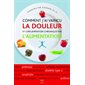 Comment j'ai vaincu la douleur et l'inflammation chronique par l'alimentation