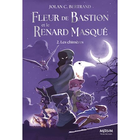 Fleur de Bastion et le renard masqué, Vol. 2. Les chimères, Fleur de Bastion et le renard masqué, 2