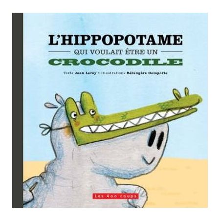L'hippopotame qui voulait être un crocodile