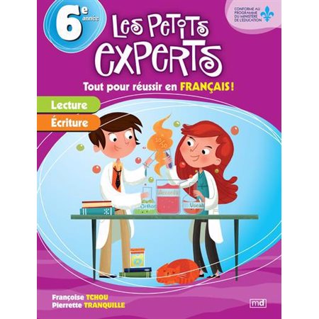 Les petits experts 6e année: Tout pour réussir en francais