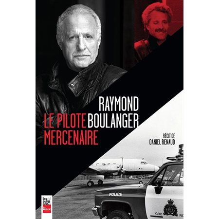 Raymond Boulanger le pilote mercenaire