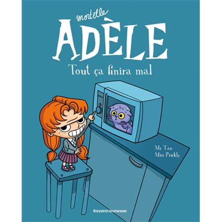 Tout ça finira mal, Tome 1, Mortelle Adèle